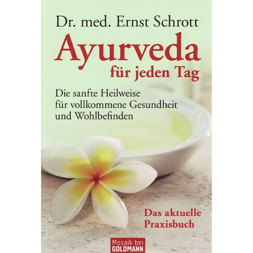 Ayurveda für jeden Tag  Dr. med. Ernst Schrott 331 Seiten, kartoniert  