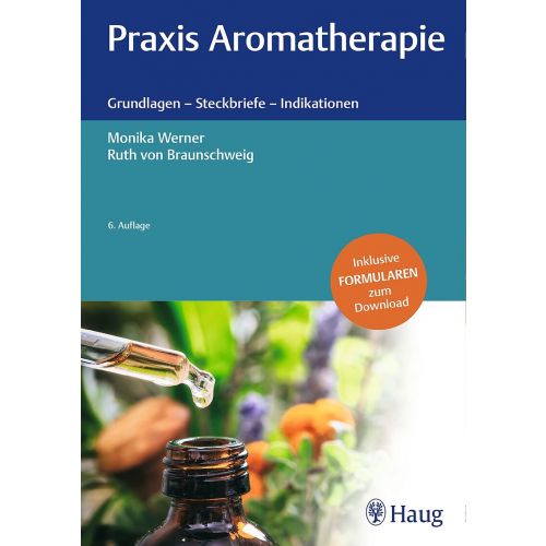 Praxis Aromatherapie - Grundlagen, Steckbriefe, Indikationen von Monika Werner & Ruth von Braunschweig 440 Seiten, gebunden  