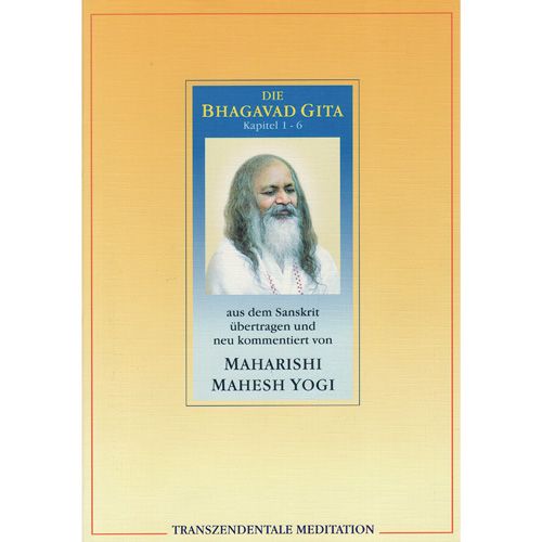 Die Bhagavad Gita - Kapitel 1 bis 6 